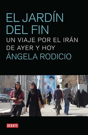 JARDIN DEL FIN, EL. UNA VIAJER POR EL IRAN DE HOY | 9788499920382 | RODICIO, ANGELA | Llibreria Aqualata | Comprar libros en catalán y castellano online | Comprar libros Igualada