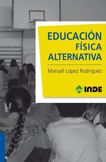 EDUCACION FISICA ALTERNATIVA | 9788497292702 | LOPEZ RODRIGUEZ, MANUEL | Llibreria Aqualata | Comprar llibres en català i castellà online | Comprar llibres Igualada