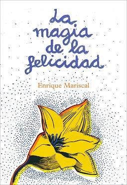 MAGIA DE LA FELICIDAD, LA | 9788425345456 | MARISCAL, ENRIQUE | Llibreria Aqualata | Comprar llibres en català i castellà online | Comprar llibres Igualada