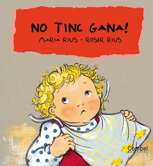 NO TINC GANA ! (CU-CUT) | 9788478648351 | RIUS, MARIA / RIUS, ROSER | Llibreria Aqualata | Comprar llibres en català i castellà online | Comprar llibres Igualada