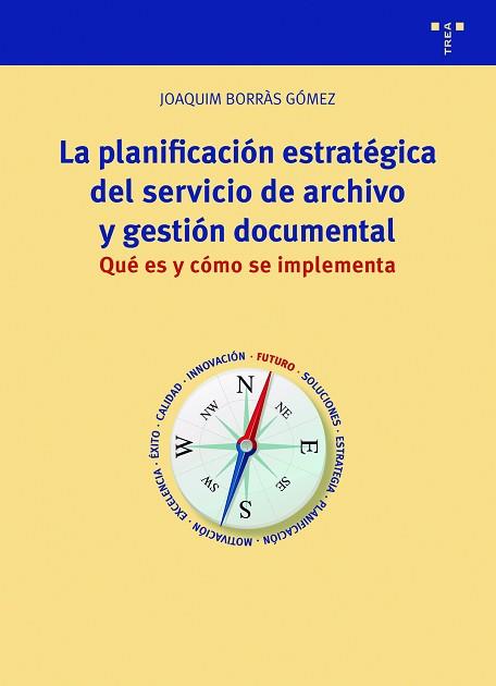 PLANIFICACIÓN ESTRATÉGICA DEL SERVICIO DE ARCHIVO Y GESTIÓN DOCUMENTAL, LA | 9788418105616 | BORRÀS GÓMEZ, JOAQUIM | Llibreria Aqualata | Comprar llibres en català i castellà online | Comprar llibres Igualada