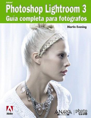 PHOTOSHOP LIGHTROOM 3. GUIA COMPLETA PARA FOTOGRAFOS | 9788441528697 | EVENING, MARTIN | Llibreria Aqualata | Comprar libros en catalán y castellano online | Comprar libros Igualada