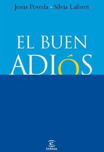 BUEN ADIOS, EL. COMO MIRAR SERENAMENTE HACIA EL FINAL DE LA | 9788467030266 | POVEDA, JESUS / LAFORET, SILVIA | Llibreria Aqualata | Comprar llibres en català i castellà online | Comprar llibres Igualada