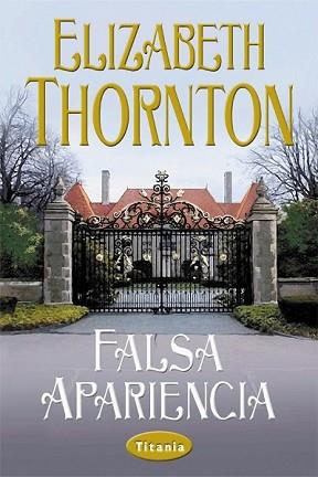 FALSA APARIENCIA | 9788495752109 | THORTON, ELIZABETH | Llibreria Aqualata | Comprar libros en catalán y castellano online | Comprar libros Igualada