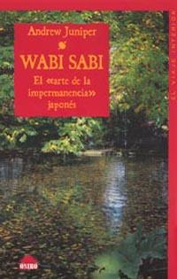 WABI SABI. EL ARTE DE LA IMPERMANENCIA JAPONES (VIAJE INTERI | 9788497541428 | JUNIPER, ANDREW | Llibreria Aqualata | Comprar llibres en català i castellà online | Comprar llibres Igualada