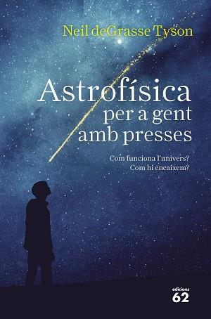 ASTROFÍSICA PER A GENT AMB PRESSES | 9788429776317 | TYSON, NEIL DEGRASSE | Llibreria Aqualata | Comprar libros en catalán y castellano online | Comprar libros Igualada