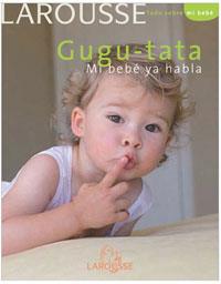 GUGU TATA.MI BEBE YA HABLA (TODO SOBRE MI BEBE) | 9788480168236 | RUFO, MARCEL / SCHILTE, CHRISTINE | Llibreria Aqualata | Comprar llibres en català i castellà online | Comprar llibres Igualada