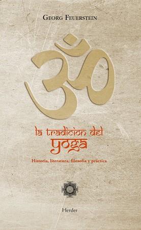 TRADICIÓN DEL YOGA, LA. HISTORIA, LITERATURA, FILOSOFÍA Y PRÁCTICA | 9788425427435 | FEUERSTEIN, GEORG | Llibreria Aqualata | Comprar llibres en català i castellà online | Comprar llibres Igualada