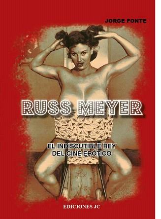 RUSS MEYER. EL INDISCUTIBLE REY DEL CINE ERÓTICO | 9788415448013 | FONTE PADRÓN, JORGE | Llibreria Aqualata | Comprar llibres en català i castellà online | Comprar llibres Igualada