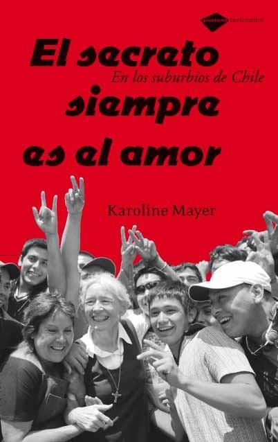 SECRETO SIEMPRE ES EL AMOR, EL. EN LOS SUBURBIOS DE CHILE | 9788496981140 | MAYER, KAROLINE | Llibreria Aqualata | Comprar llibres en català i castellà online | Comprar llibres Igualada