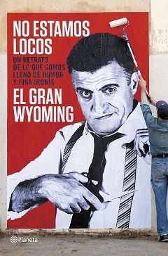 NO ESTAMOS LOCOS | 9788408118657 | EL GRAN WYOMING | Llibreria Aqualata | Comprar llibres en català i castellà online | Comprar llibres Igualada