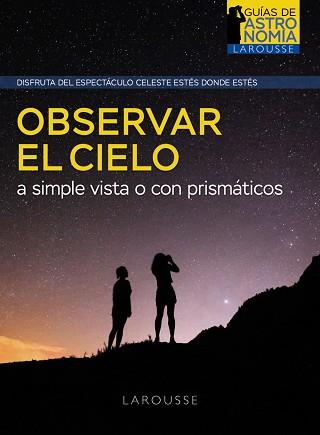 OBSERVAR EL CIELO A SIMPLE VISTA O CON PRISMÁTICOS | 9788418882968 | BOURGE, PIERRE / LACROUX, JEAN | Llibreria Aqualata | Comprar llibres en català i castellà online | Comprar llibres Igualada