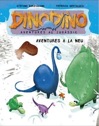 DINODINO 6. AVENTURES A LA NEU | 9788448831592 | BORDIGLIONI, STEFANO / BERTOLUCCI, FEDERICO | Llibreria Aqualata | Comprar llibres en català i castellà online | Comprar llibres Igualada