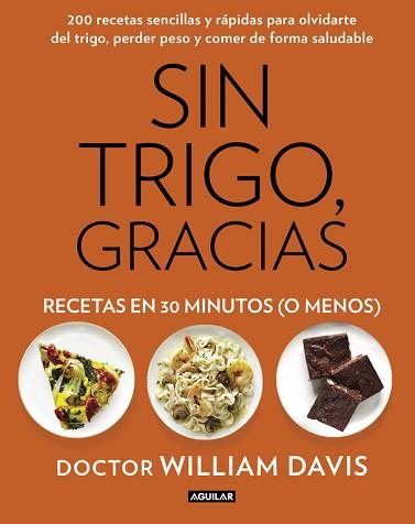 SIN TRIGO, GRACIAS. RECETAS EN 30 MINUTOS (¡O MENOS!) | 9788403014572 | DAVIS, WILLIAM | Llibreria Aqualata | Comprar libros en catalán y castellano online | Comprar libros Igualada