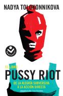 LIBRO PUSSY RIOT, EL | 9788416859559 | TOLOKONNIKOVA, NADYA | Llibreria Aqualata | Comprar llibres en català i castellà online | Comprar llibres Igualada