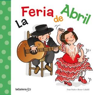 FERIA DE ABRIL, LA | 9788424645632 | NUÑO, FRAN / CALAFELL, ROSER | Llibreria Aqualata | Comprar llibres en català i castellà online | Comprar llibres Igualada