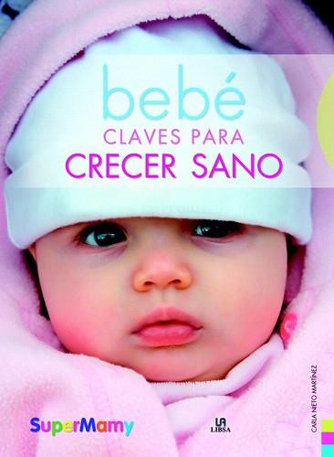 BEBE : CLAVES PARA CRECER SANO | 9788466221405 | NIETO MARTÍNEZ, CARLA | Llibreria Aqualata | Comprar llibres en català i castellà online | Comprar llibres Igualada