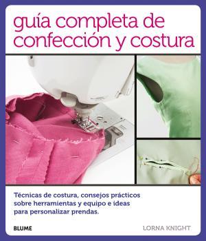 GUÍA COMPLETA DE CONFECCIÓN Y COSTURA | 9788416138814 | KNIGHT, LORNA | Llibreria Aqualata | Comprar llibres en català i castellà online | Comprar llibres Igualada