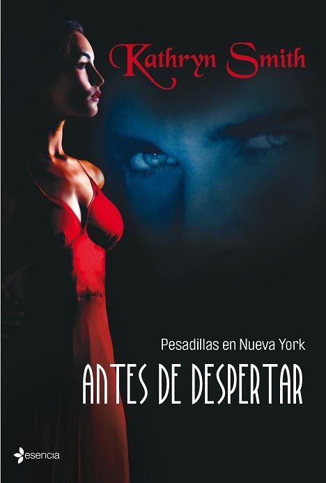 PESADILLAS EN NY. ANTES DE DESPERTAR (ESENCIA ROMANTICA PARANORMAL) | 9788408103684 | SMITH, KATHRYN  | Llibreria Aqualata | Comprar llibres en català i castellà online | Comprar llibres Igualada