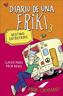 DIARIO DE UNA FRIKI 3. DESTINO: CATÁSTROFE (¿ALGO PUEDE SALIR BIEN?) | 9788490431153 | LOPEZ LOPEZ, ALEX / CAMMANY, ANNA | Llibreria Aqualata | Comprar llibres en català i castellà online | Comprar llibres Igualada