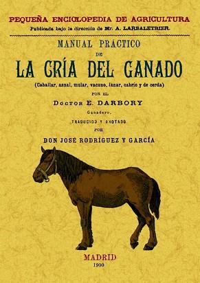 MANUAL PRACTICO DE LA CRIA DEL GANADO (CABALLAR, ASNAL, VACUNO, LANAS, CABRIO Y | 9788497615020 | DOCTOR E. DARBORY | Llibreria Aqualata | Comprar llibres en català i castellà online | Comprar llibres Igualada