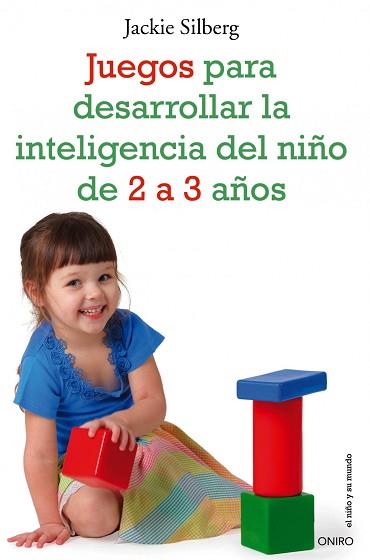 JUEGOS PARA DESARROLLAR LA INTELIGENCIA DEL NIÑO DE 2 A 3 AÑOS | 9788497545549 | SILBERG, JACKIE | Llibreria Aqualata | Comprar llibres en català i castellà online | Comprar llibres Igualada