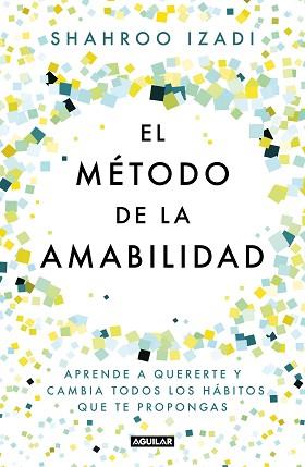 MÉTODO DE LA AMABILIDAD, EL | 9788403519770 | IZADI, SHAHROO | Llibreria Aqualata | Comprar llibres en català i castellà online | Comprar llibres Igualada