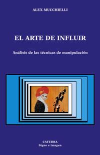 ARTE DE INFLUIR, EL (SIGNO E IMAGEN 69) | 9788437619668 | MUCCHIELLI, ALEX | Llibreria Aqualata | Comprar llibres en català i castellà online | Comprar llibres Igualada