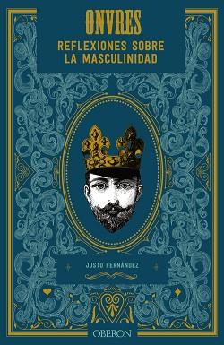 ONVRES. REFLEXIONES SOBRE LA MASCULINIDAD | 9788441543584 | FERNÁNDEZ LÓPEZ, JUSTO | Llibreria Aqualata | Comprar llibres en català i castellà online | Comprar llibres Igualada