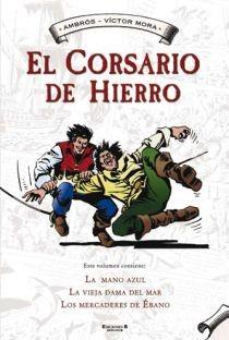 CORSARIO DE HIERRO 1, EL. LA MANO AZUL, LA VIEJA DAMA DEL MA | 9788466641081 | MORA & AMBROS | Llibreria Aqualata | Comprar libros en catalán y castellano online | Comprar libros Igualada