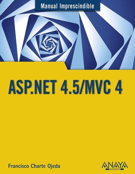 ASP.NET 4.5/MVC 4 | 9788441534520 | CHARTE, FRANCISCO | Llibreria Aqualata | Comprar llibres en català i castellà online | Comprar llibres Igualada