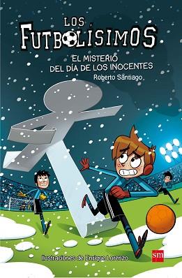 FUTBOLÍSIMOS 11 EL MISTERIO DEL DIA DE LOS INOCENT | 9788467591972 | SANTIAGO, ROBERTO | Llibreria Aqualata | Comprar llibres en català i castellà online | Comprar llibres Igualada