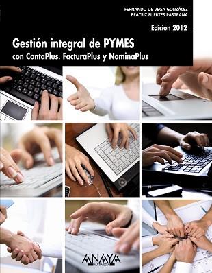 GESTIÓN INTEGRAL DE PYMES CON CONTAPLUS, FACTURAPLUS Y NOMINAPLUS. EDICIÓN 2012 | 9788441531574 | VEGA GONZÁLEZ, FERNANDO DE/FUERTES PASTRANA, BEATRIZ | Llibreria Aqualata | Comprar libros en catalán y castellano online | Comprar libros Igualada