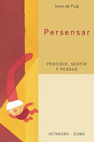 PERSENSAR. PERCIBIR SENTIR Y PENSAR | 9788480636254 | PUIG, IRENE DE | Llibreria Aqualata | Comprar llibres en català i castellà online | Comprar llibres Igualada