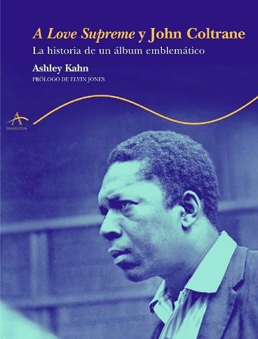 A LOVE SUPREME Y JOHN COLTRANE (TRAYECTOS 58) | 9788484282020 | KAHN, ASHLEY | Llibreria Aqualata | Comprar llibres en català i castellà online | Comprar llibres Igualada