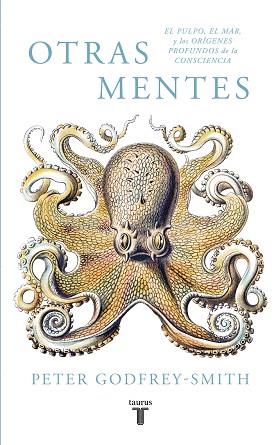 OTRAS MENTES. EL PULPO, EL MAR Y LOS ORÍGENES PROFUNDOS DE LA CONSCIENCIA | 9788430619061 | GODFREY-SMITH, PETER | Llibreria Aqualata | Comprar llibres en català i castellà online | Comprar llibres Igualada