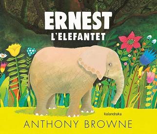 ERNEST L'ELEFANTET | 9788418558054 | BROWNE, ANTHONY | Llibreria Aqualata | Comprar llibres en català i castellà online | Comprar llibres Igualada