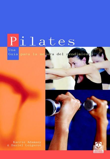 PILATES. GUIA PARA LA MEJORA DEL RENDIMIENTO | 9788480198639 | ADAMANY, KARRIE / LOIGEROT, DANIEL | Llibreria Aqualata | Comprar llibres en català i castellà online | Comprar llibres Igualada