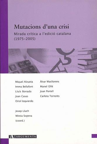 MUTACIONS D' UNA CRISI. MIRADA CRITICA A L' EDICIO CATALANA | 9788496349360 | VVAA / LLUCH, JOSEP / CALPENA, MIREIA (COORD.) | Llibreria Aqualata | Comprar llibres en català i castellà online | Comprar llibres Igualada