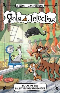 GATS DETECTIUS 5. EL CAS DE LES SALSITXES DESAPAREGUDES | 9788424654887 | GATTI, ALESSANDRO / MOROSINOTTO, DAVIDE | Llibreria Aqualata | Comprar llibres en català i castellà online | Comprar llibres Igualada