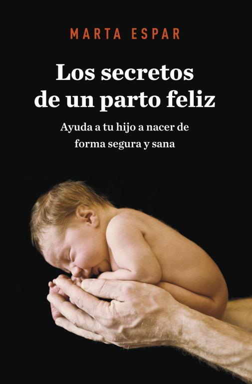 SECRETOS DE UN PARTO FELIZ, LOS | 9788425345623 | ESPAR, MARTA | Llibreria Aqualata | Comprar libros en catalán y castellano online | Comprar libros Igualada