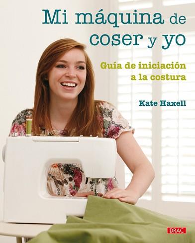 MI MÁQUINA DE COSER Y YO | 9788498741735 | HAXELL, KATE | Llibreria Aqualata | Comprar llibres en català i castellà online | Comprar llibres Igualada