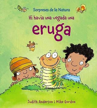 HI HAVIA UNA VEGADA UNA ERUGA | 9788448926144 | ANDERSON, JUDITH / GORDON, MIKE | Llibreria Aqualata | Comprar llibres en català i castellà online | Comprar llibres Igualada