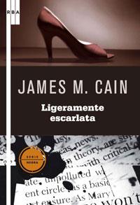 LIGERAMENTE ESCARLATA (SERIE NEGRA) | 9788498674439 | CAIN, JAMES M. | Llibreria Aqualata | Comprar llibres en català i castellà online | Comprar llibres Igualada