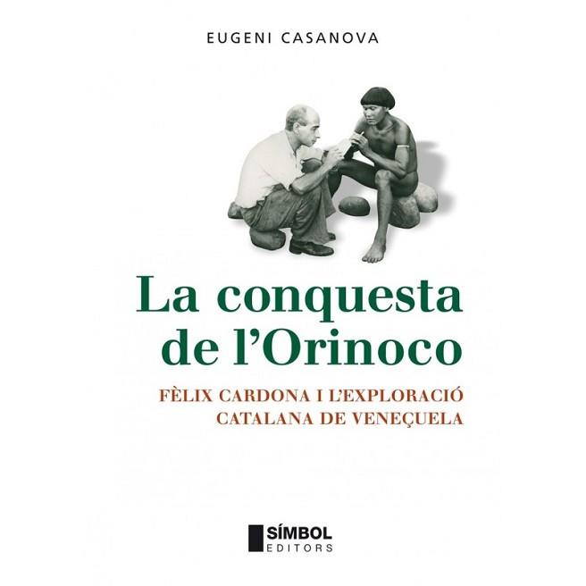 CONQUESTA DE L'ORINOCO, LA | 9788495987709 | CASANOVA, EUGENI | Llibreria Aqualata | Comprar libros en catalán y castellano online | Comprar libros Igualada