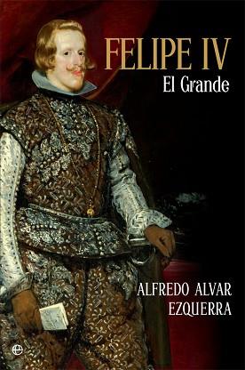 FELIPE IV | 9788491642817 | ALVAR EZQUERRA, ALFREDO | Llibreria Aqualata | Comprar llibres en català i castellà online | Comprar llibres Igualada