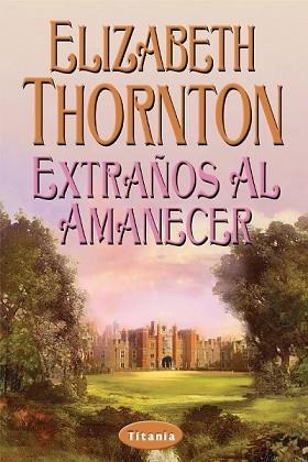 EXTRAÑOS AL AMANECER | 9788495752284 | THORNTON, ELIZABETH | Llibreria Aqualata | Comprar libros en catalán y castellano online | Comprar libros Igualada