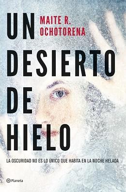 UN DESIERTO DE HIELO | 9788408267935 | OCHOTORENA, MAITE R. | Llibreria Aqualata | Comprar llibres en català i castellà online | Comprar llibres Igualada