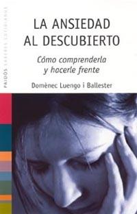 ANSIEDAD AL DESCUBIERTO, LA (SABERES COTIDIANOS 51) | 9788449316708 | LUENGO, DOMENEC | Llibreria Aqualata | Comprar llibres en català i castellà online | Comprar llibres Igualada