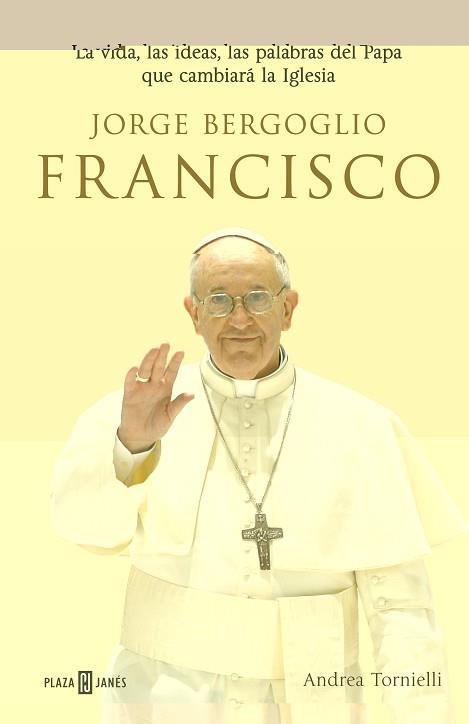 JORGE BERGOGLIO, FRANCISCO | 9788401346798 | TORNIELLI, ANDREA | Llibreria Aqualata | Comprar libros en catalán y castellano online | Comprar libros Igualada